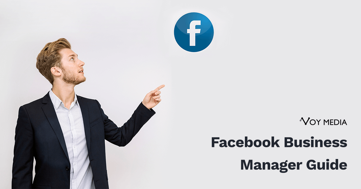 Facebook Business Manager Guide | Facebook Advertising Agency | Facebook Marketing Company